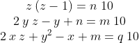 \begin{matrix} z\:(z-1)=n\10\\ 2\:y\:z-y+n=m\:10\\ 2\:x\:z+y^2-x+m=q\:10\\ \end{matrix}